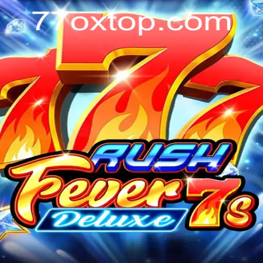 Exploring the Thrills of RushFever7sDeluxe with the Magic of 77OX